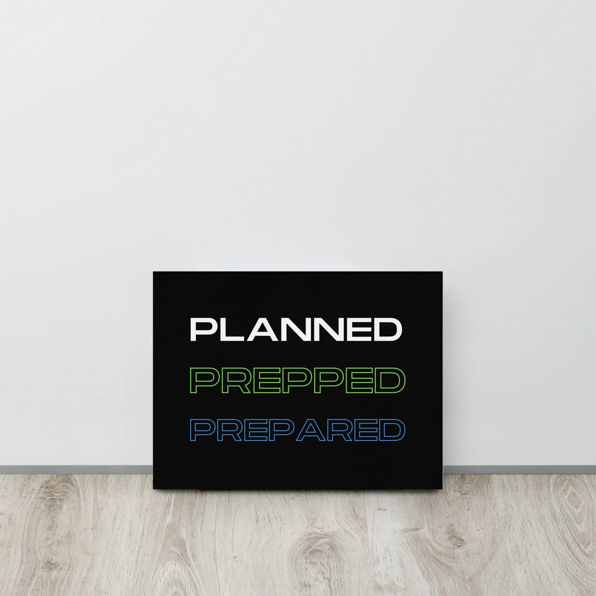 Planned.Prepped. Prepared. - Thin canvas