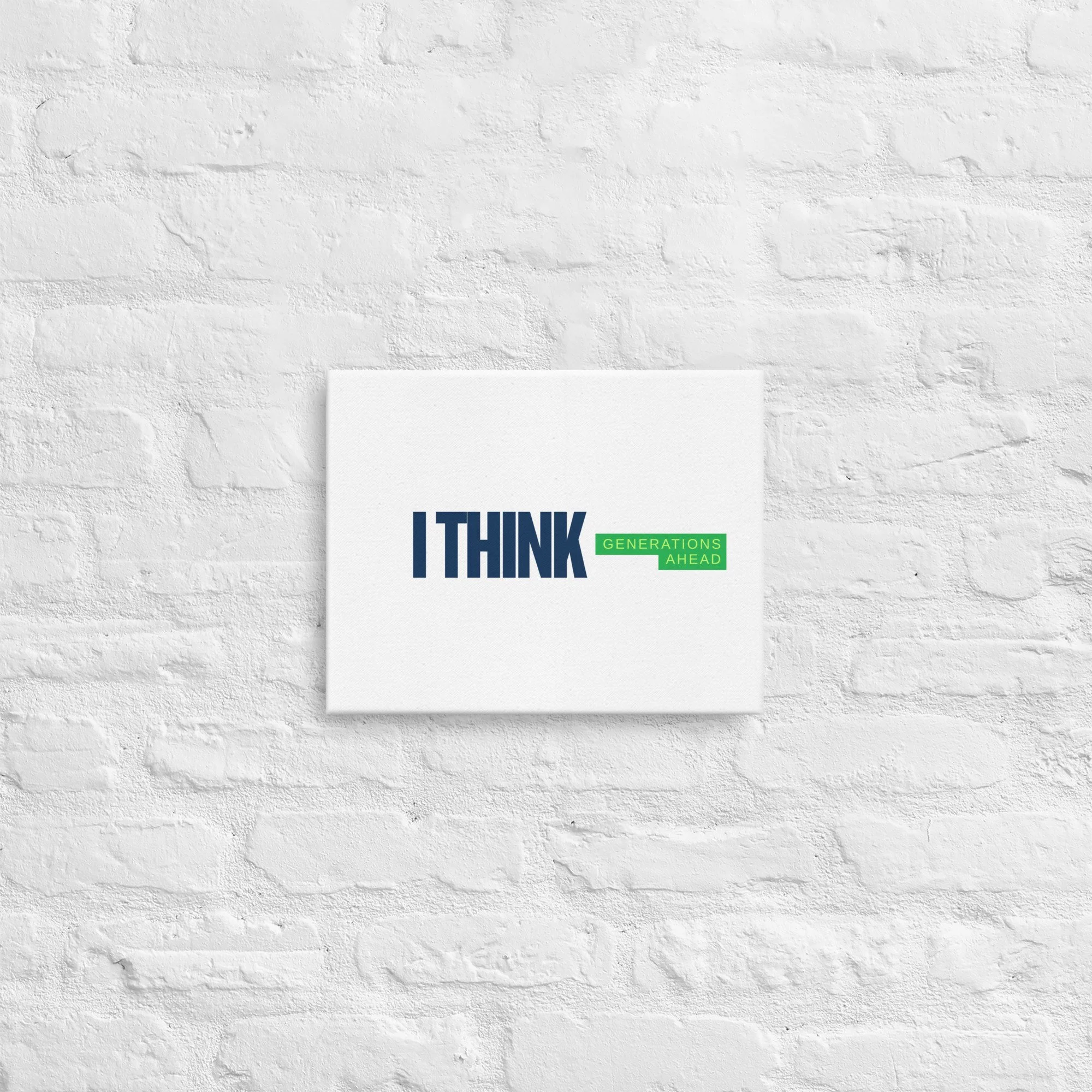 I Think Generations Ahead - Thin canvas