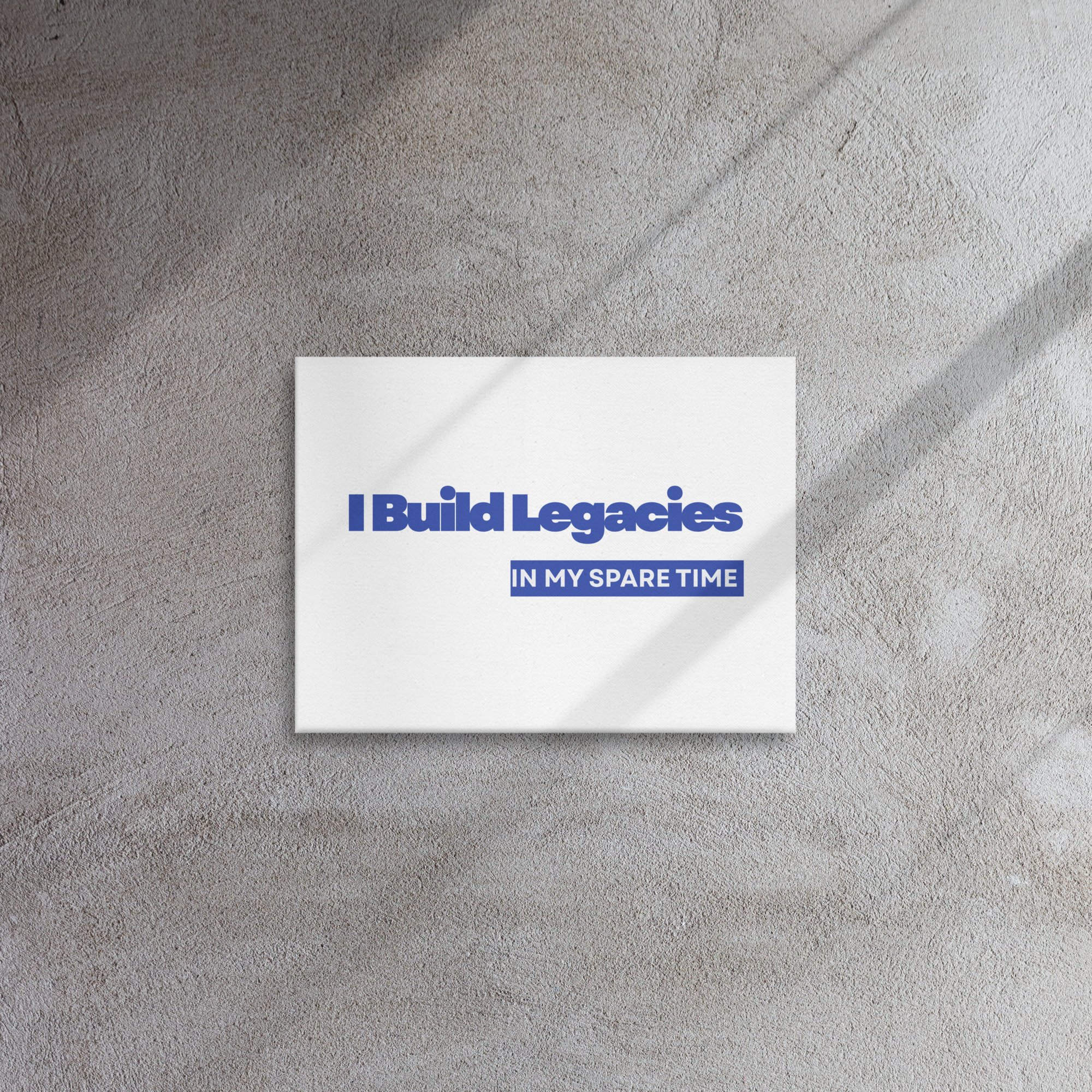 I Build Legacies - Thin canvas