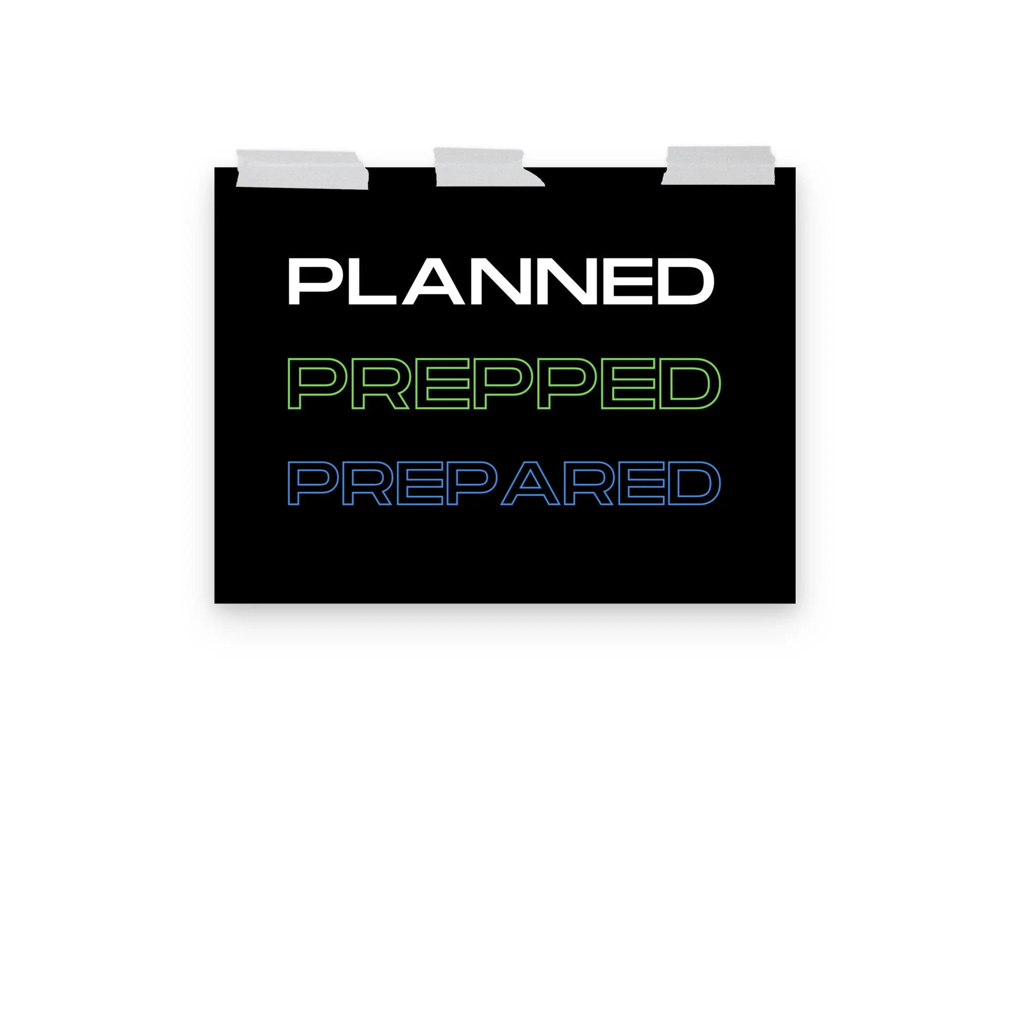 Planned. Prepped. Prepared. - Matte Poster