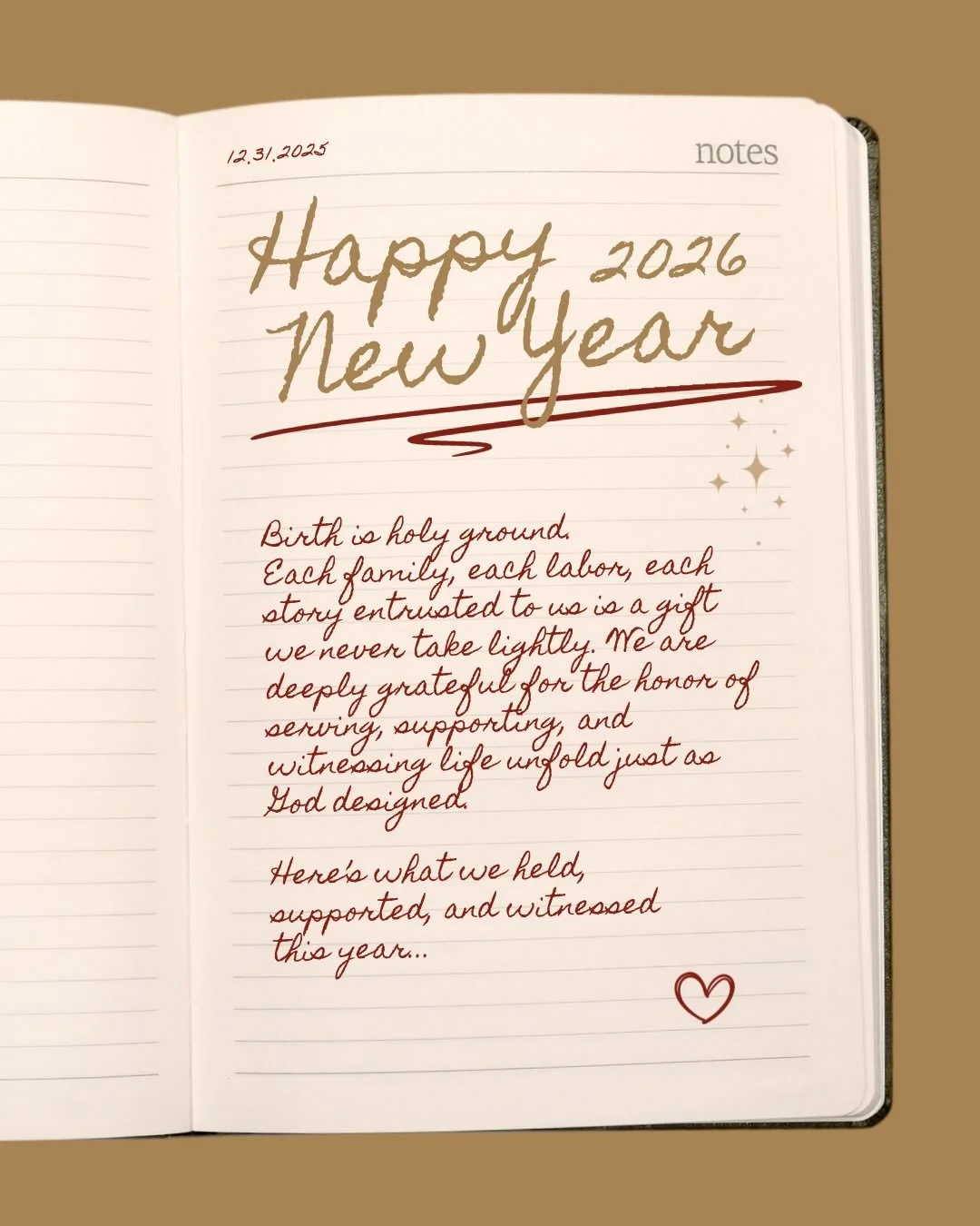 Birth is holy ground. 

Each family, each labor, each story entrusted to us is a gift we never take lightly. 

We are deeply grateful for the honor of serving, supporting, and witnessing life unfold just as God designed. 

As we say goodbye to 2025 a