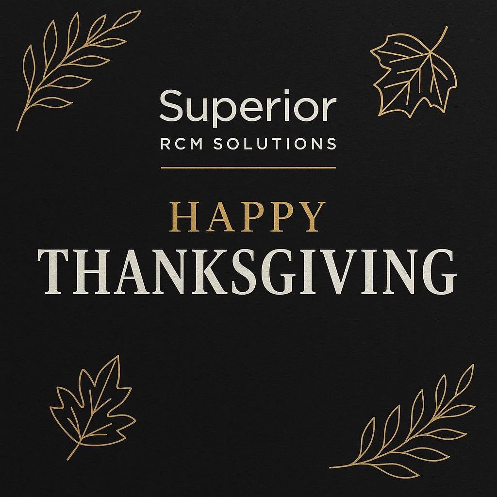 Happy Thanksgiving from Superior RCM Solutions
Every claim we touch, every provider we support, and every patient story behind the numbers &mdash; we&rsquo;re grateful for all of it.

To the independent practices who trust us, thank you for letting u