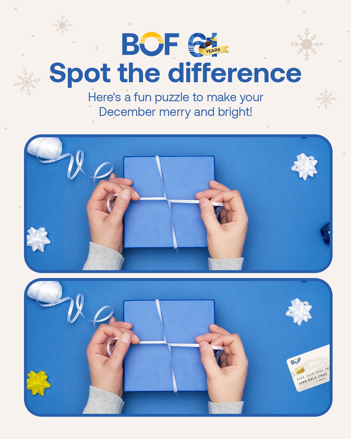 Can you spot the difference in these photos? Let us know in the comments when you do. You might want to make a list and check it twice!

At BOF, you can also spot a smart way to save. With BOF SmartSavings, your holiday funds can go a long way. Visit