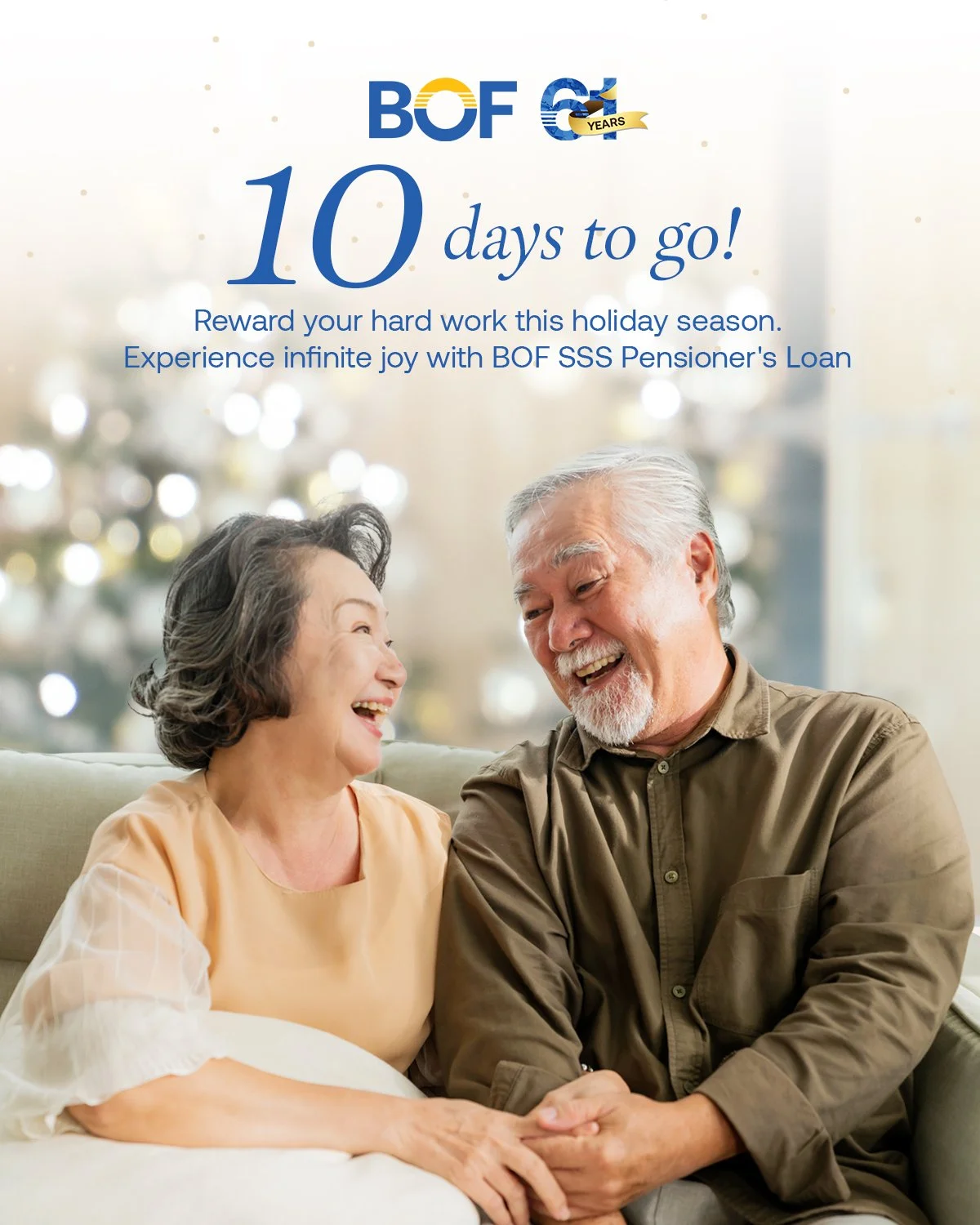 Celebrate the season and the life you&rsquo;ve built. With the BOF SSS Pensioner's Loan, you can enjoy the rewards of your hard work and a holiday filled with comfort.

#BOF

BOF, Inc. (A Rural Bank) is regulated by the Bangko Sentral ng Pilipinas (w
