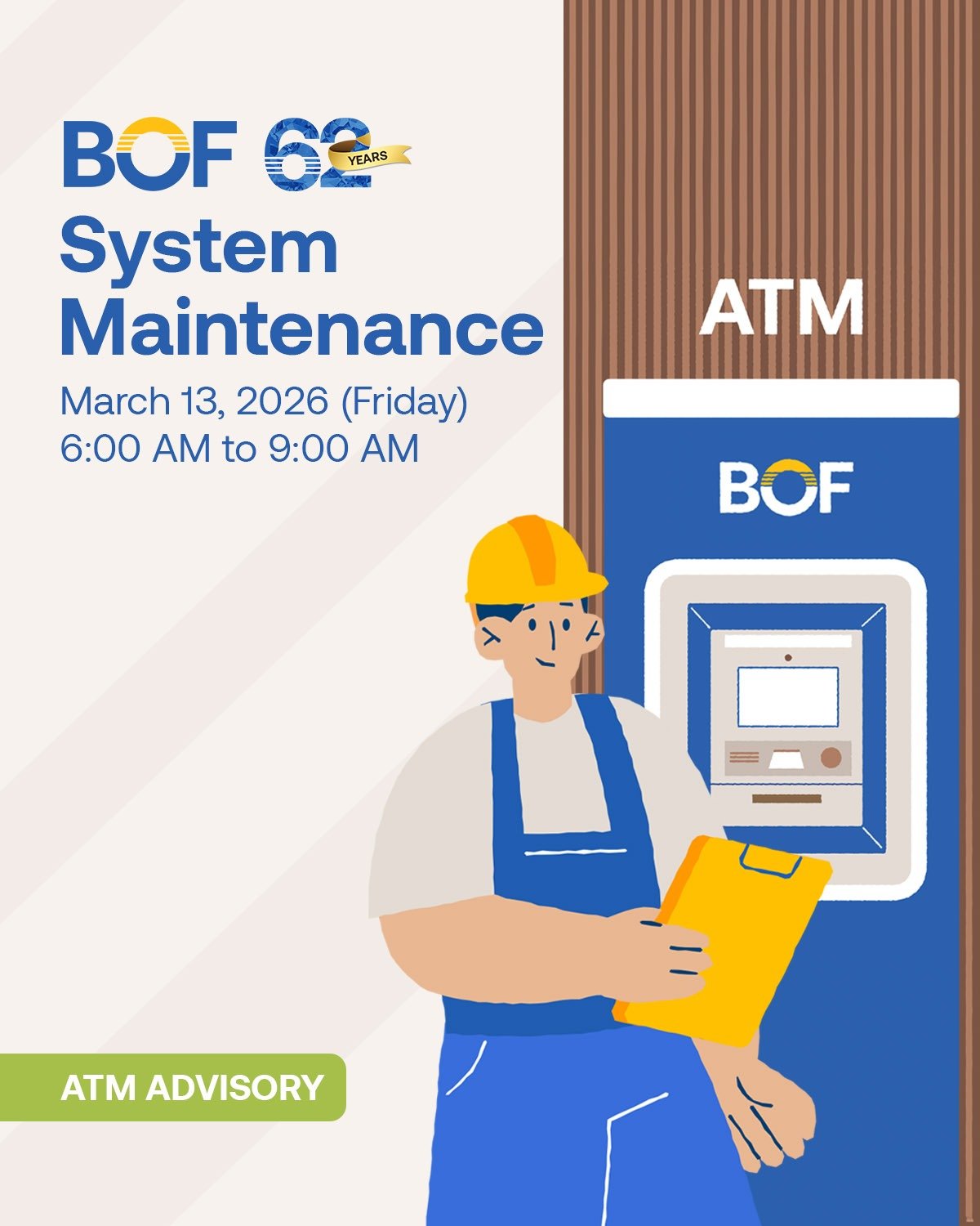 #BankAdvisory

Please be advised that all BOF ATM services will undergo system maintenance on Friday, March 13, 2026, from 6:00 AM to 9:00 AM. Please plan your transactions accordingly.

Thank you for your patience and understanding.

https://bof.com