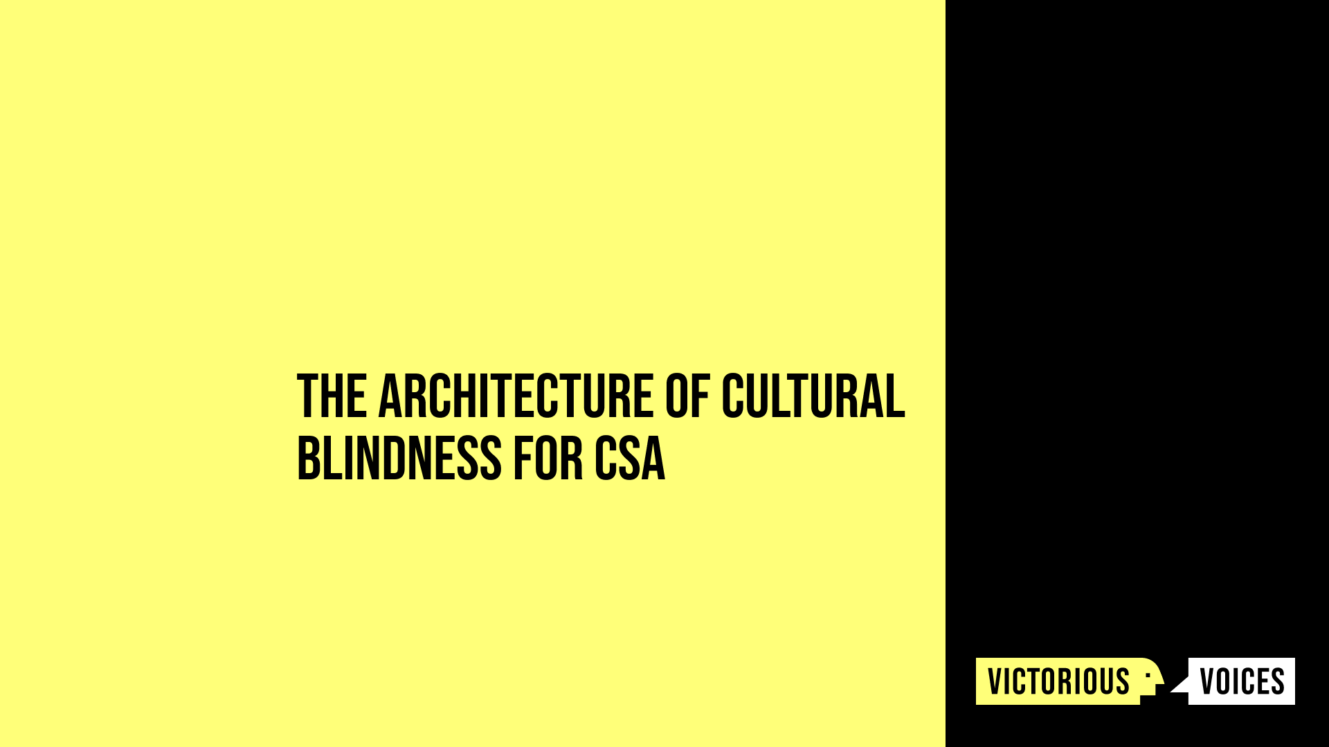 The Architecture of Cultural Blindness for CSA