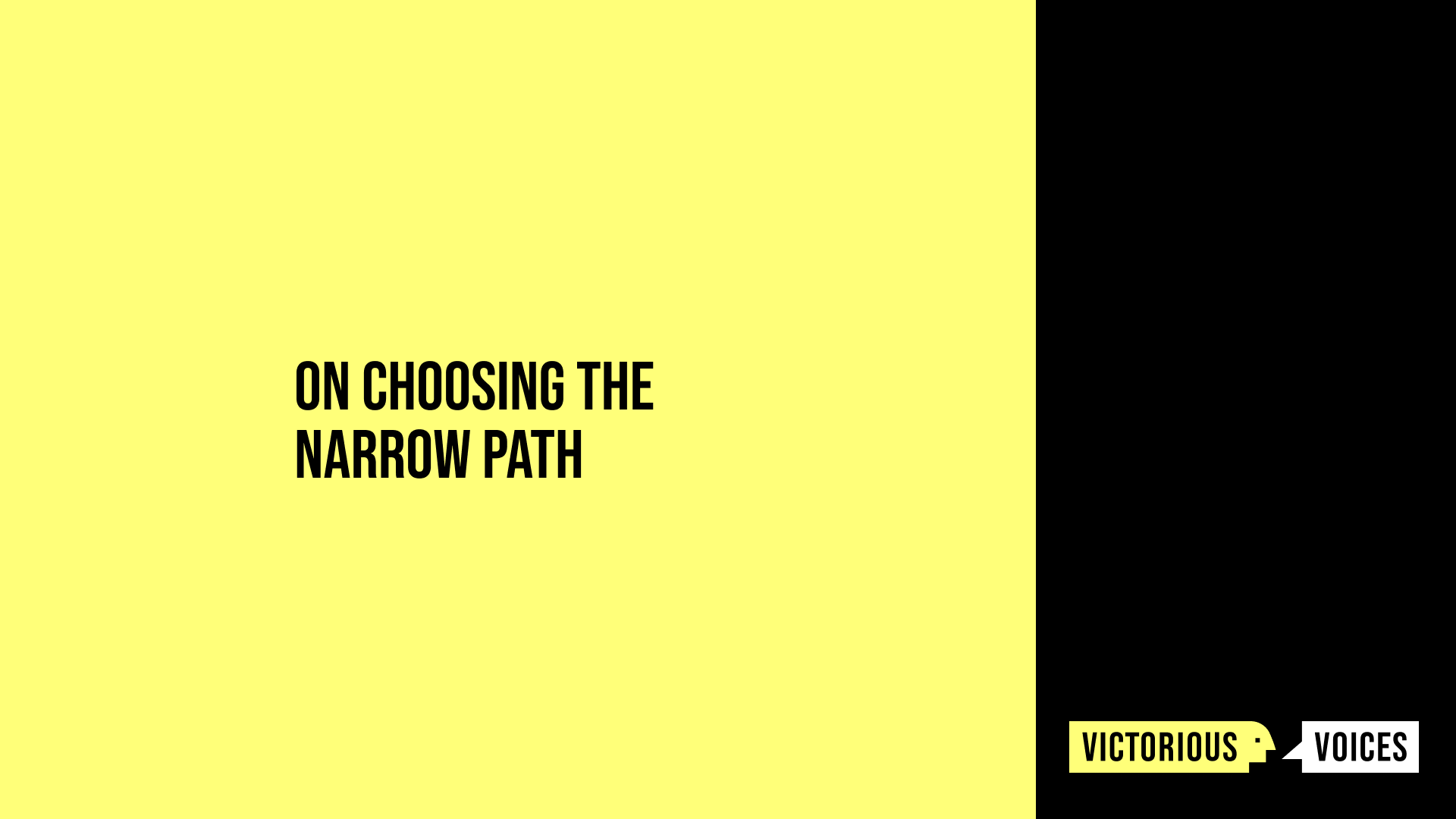 On choosing the narrow path