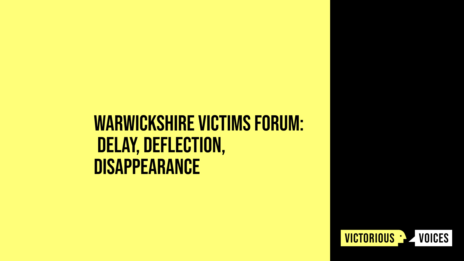 Warwickshire Victims Forum: Delay, Deflection, Disappearance
