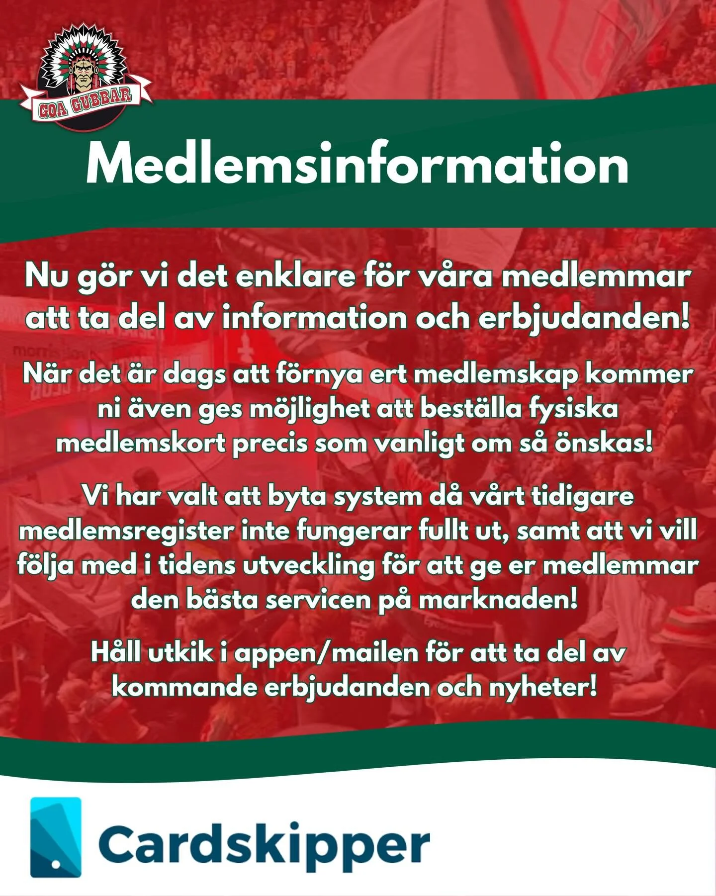 Nytt medlemsregister! - Supporterf&ouml;reningen Goa Gubbar

Som ni m&auml;rkt slussar vi nu &ouml;ver v&aring;rt system till Cardskipper, ni som medlemmar kommer erbjudas ett enklare s&auml;tt att ta del av information samt erbjudanden! N&auml;r det
