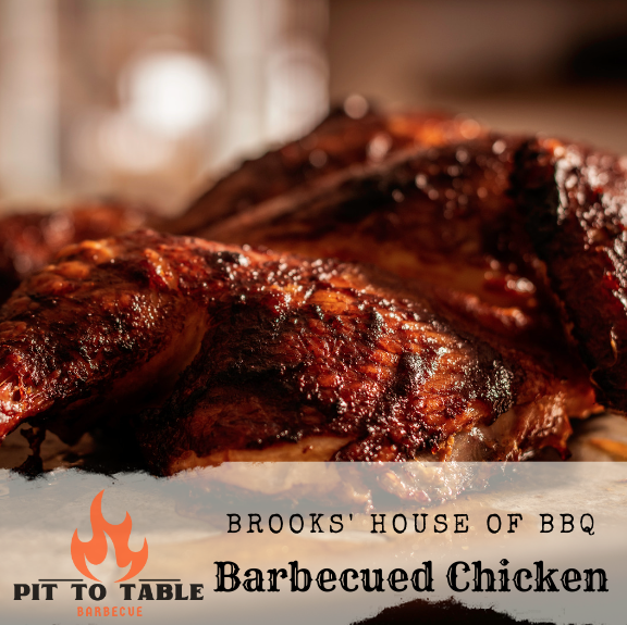 Brooks' House of BBQ Barbecued Chicken — Pit To Table BBQ