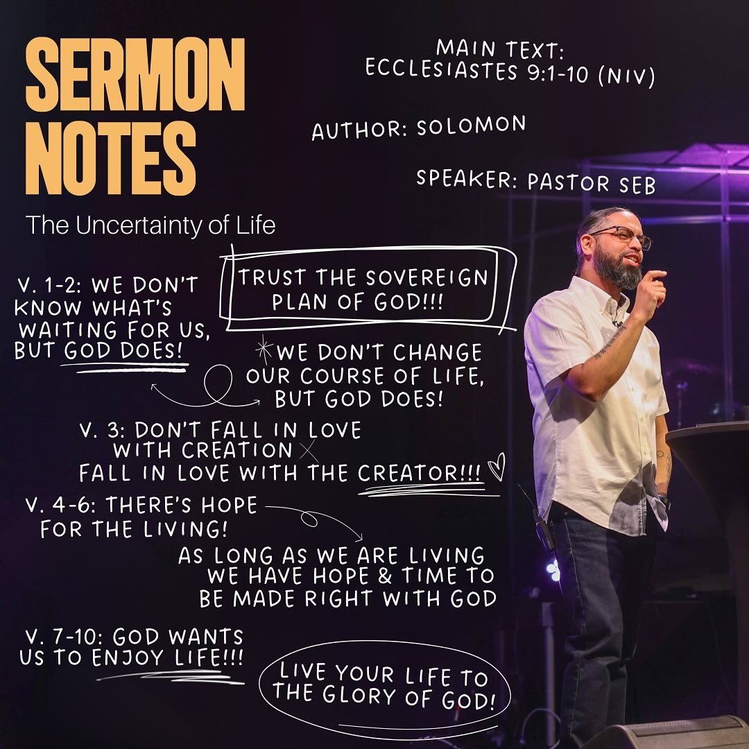 Sermon Notes from Sunday, April 21
We were in our third week of the Sermon Series &ldquo;Nothing New Under the Sun&rdquo;. This Sunday&rsquo;s message was about the uncertainty of life.

In a world filled with so much uncertainties, there&rsquo;s ONE