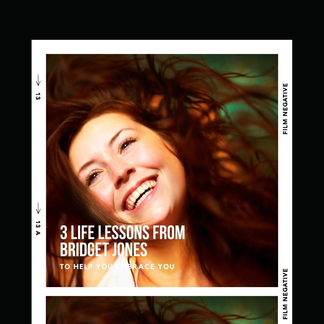 Three Life Lessons from Bridget Jones to embrace YOU!