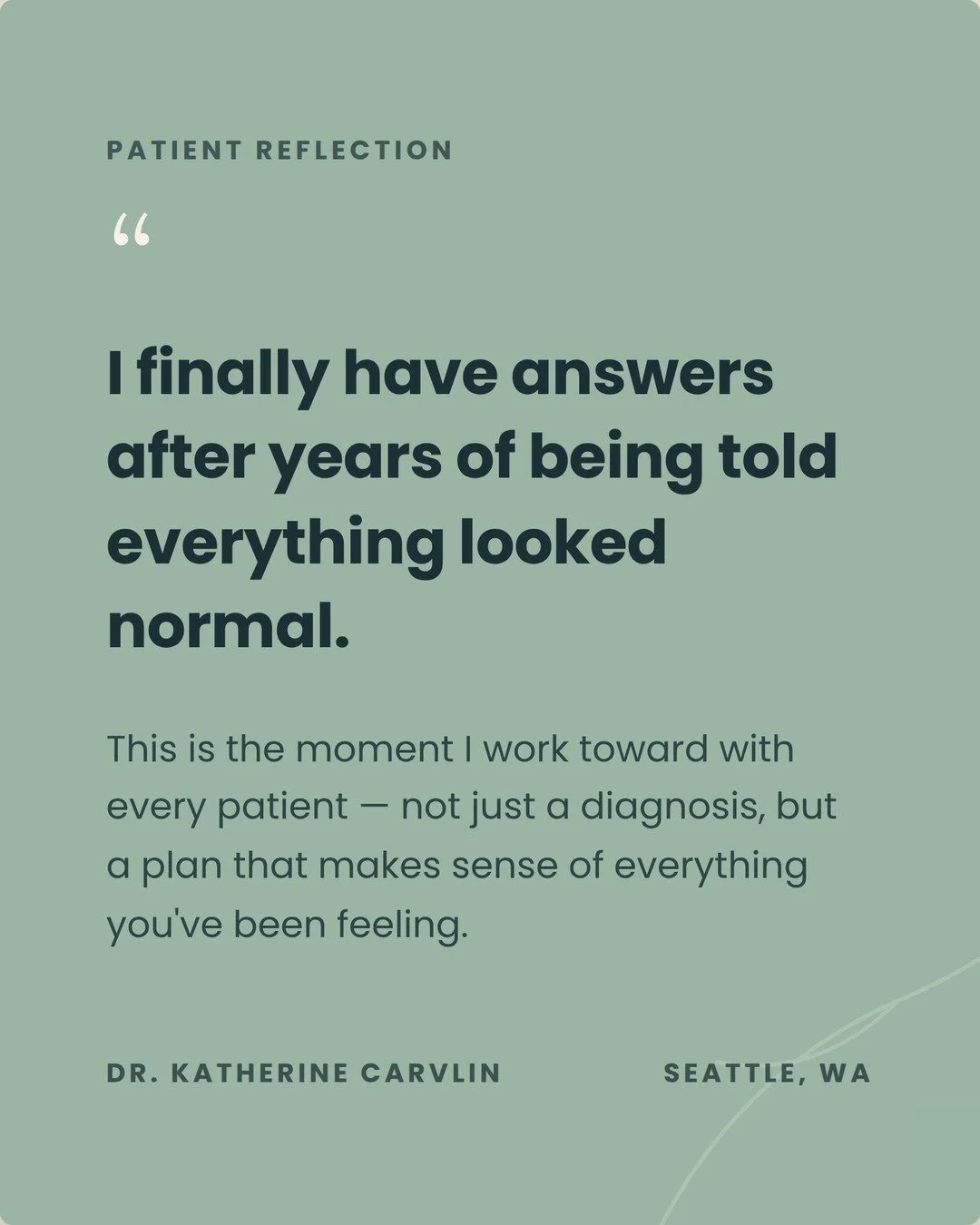 I finally have answers after years of being told everything looked normal.' This is the moment I work toward with every patient &mdash; not just a diagnosis, but a plan that actually makes sense of everything you've been feeling. If you're still sear