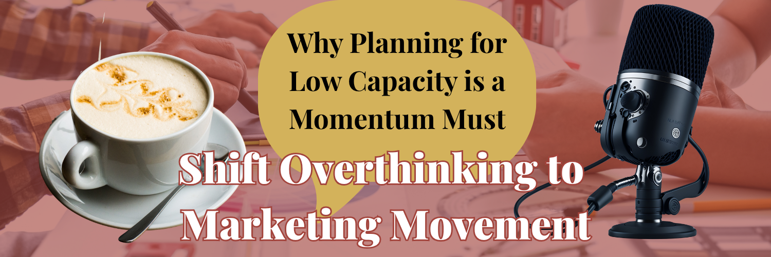 Ep. 09: Why Planning for Low Capacity is a Momentum Must