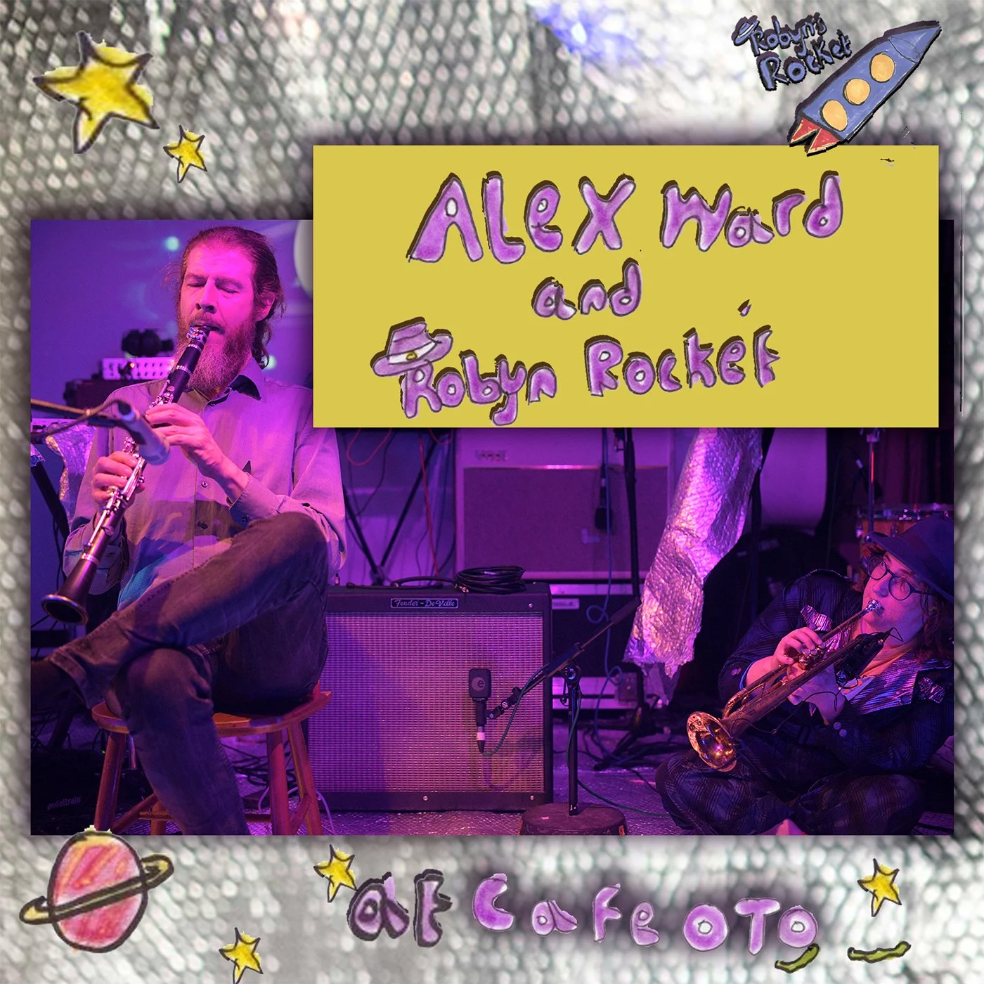 a silver textured background , with hand drawn stars and rocket text reads Robyn's Rocket " Alex Ward and Robyn Rocket on Robyn's Rocket at Cafe OTO" a photo of a man wth a beard and long hair tied back playing a clarinet and a white woman