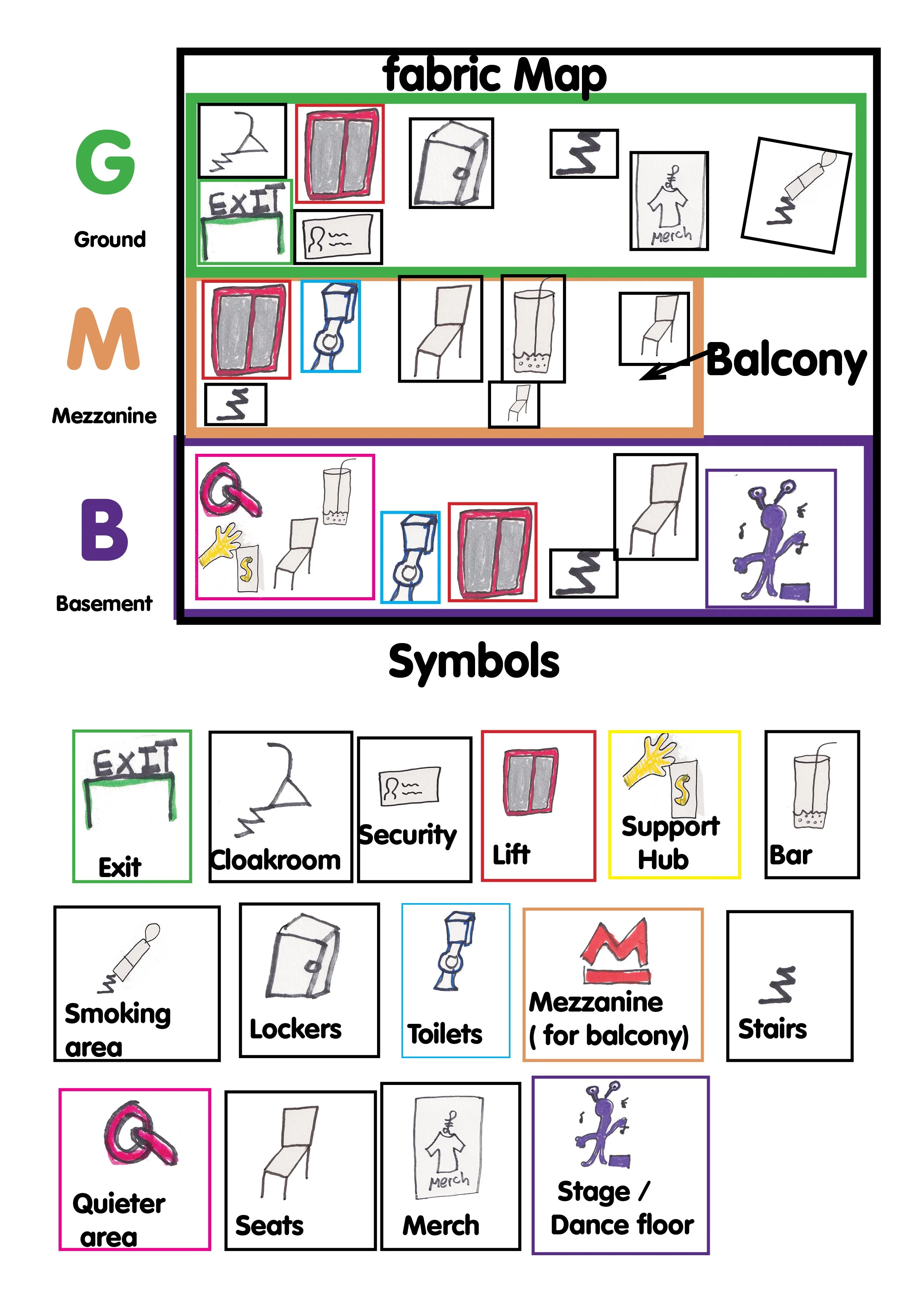 a map with symbols of which is on each floor. Ground: exit,cloakroom,lift,lockers,smoking,stairs,merch. Mezzanine : Lift, stairs,toilets, seating bar , balcony. Basement: Quieter area, support hub, bar , seating, toilets, lift, stairs, seating, stage