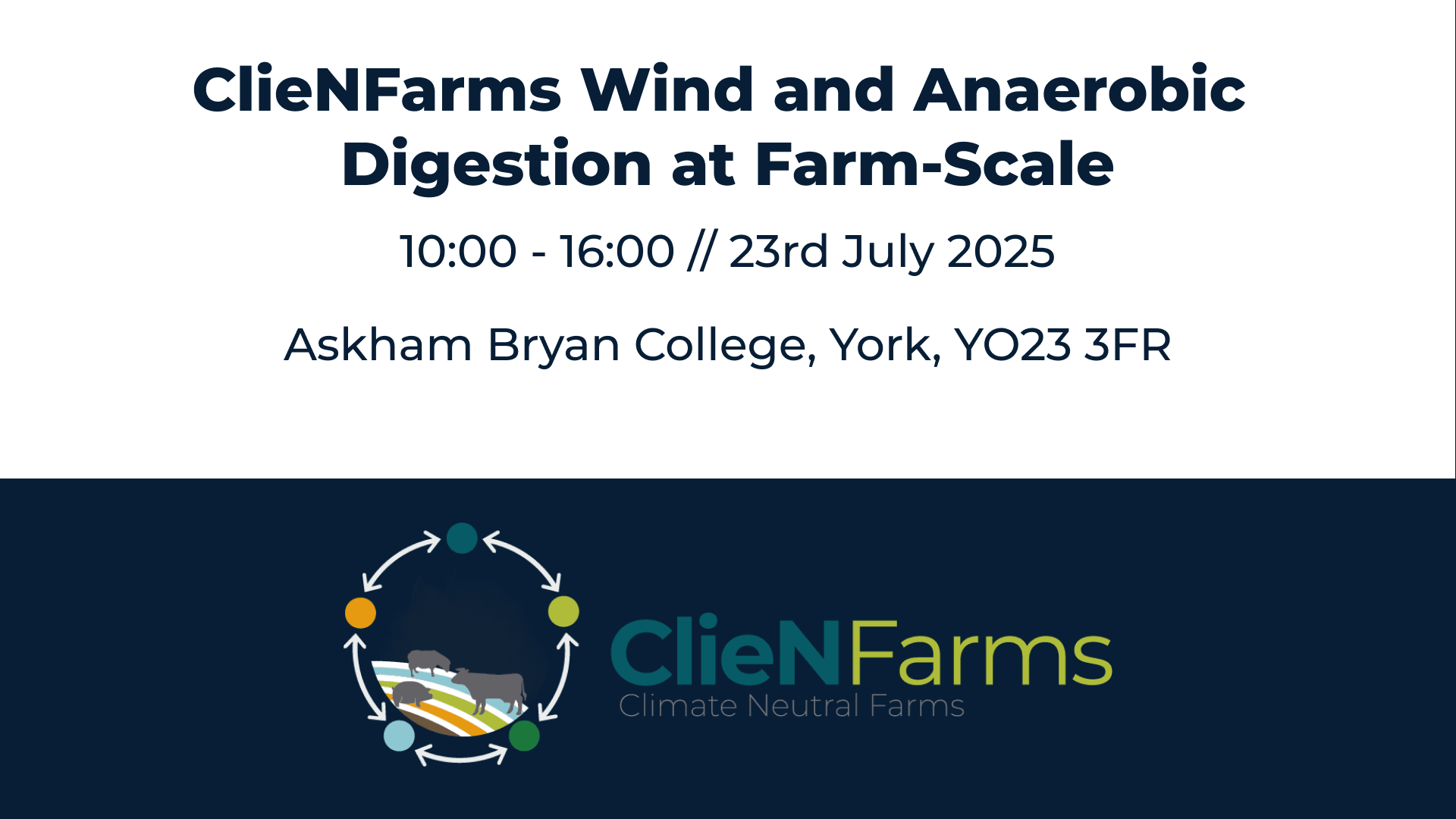 Event poster for ClieN Farms Wind and Anaerobic Digestion at Farm-Scale, scheduled from 10:00 to 16:00 on July 23, 2025, at Askham Bryan College, York, featuring the ClieN Farms logo with a circular design of arrows, cows, and fields, and a dark blue background.