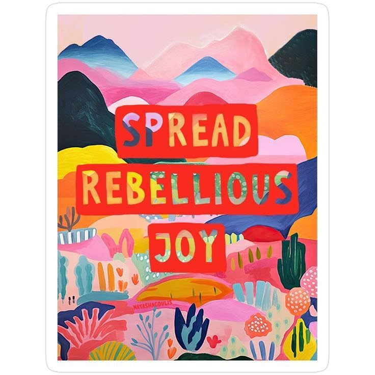 What if joy could do it!  At least it&rsquo;ll feel good. I&rsquo;m in and I&rsquo;m making a list. Please add to my joy rebellion in the comments. PS joy only!