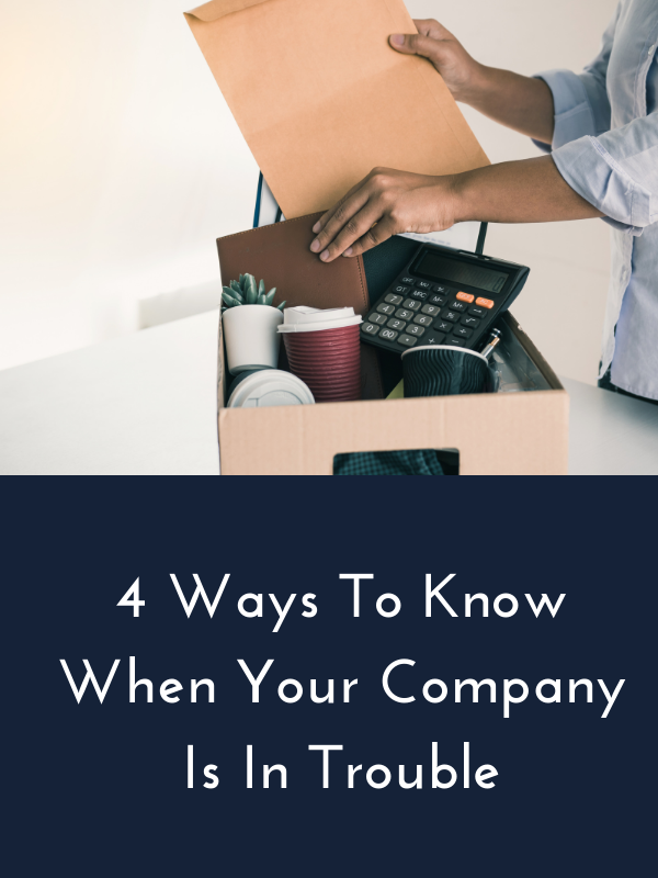 4 Ways To Know When Your Company Is In Trouble Career Global