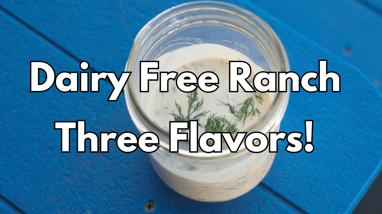 Dairy Free Ranch | Three Flavors!
