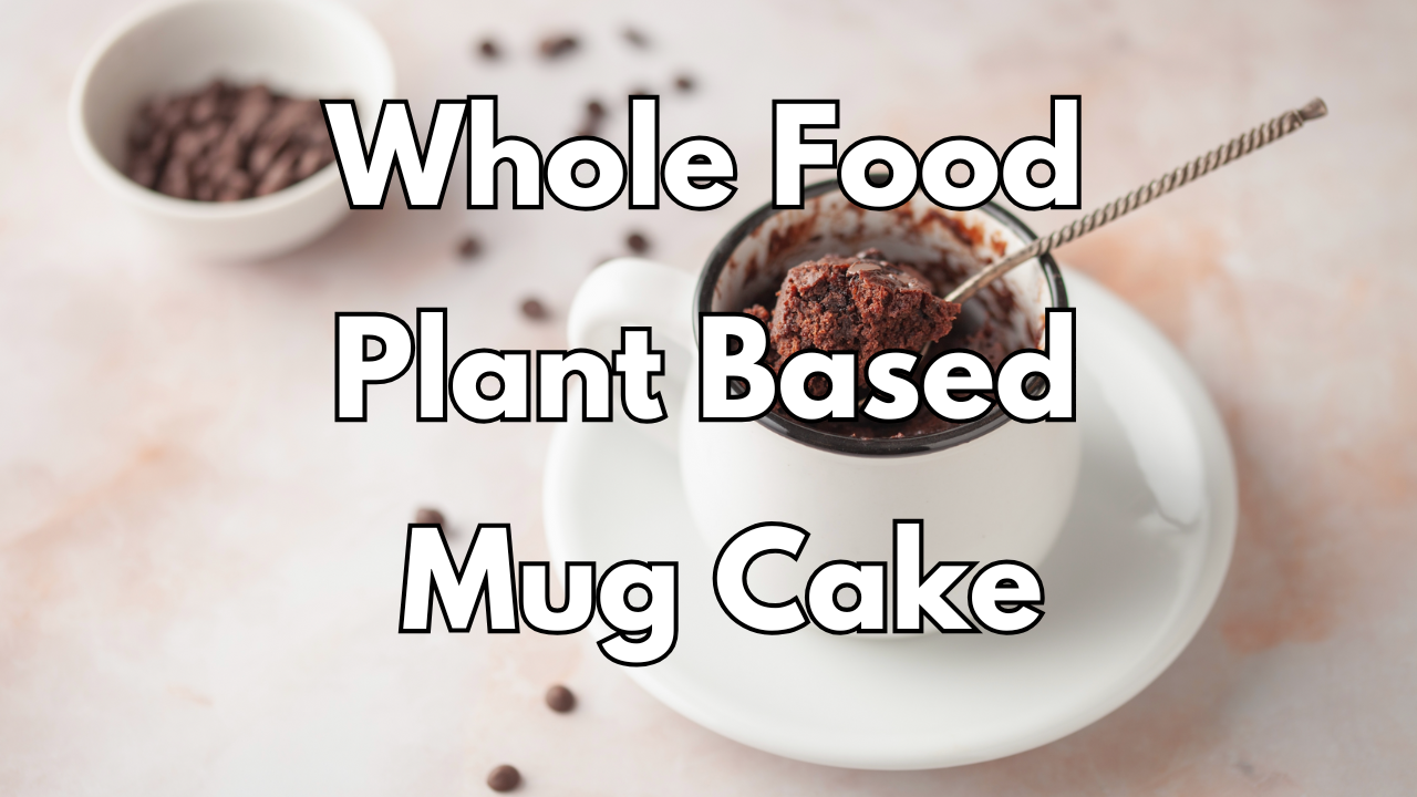 Whole Food Plant Based Mug Cake