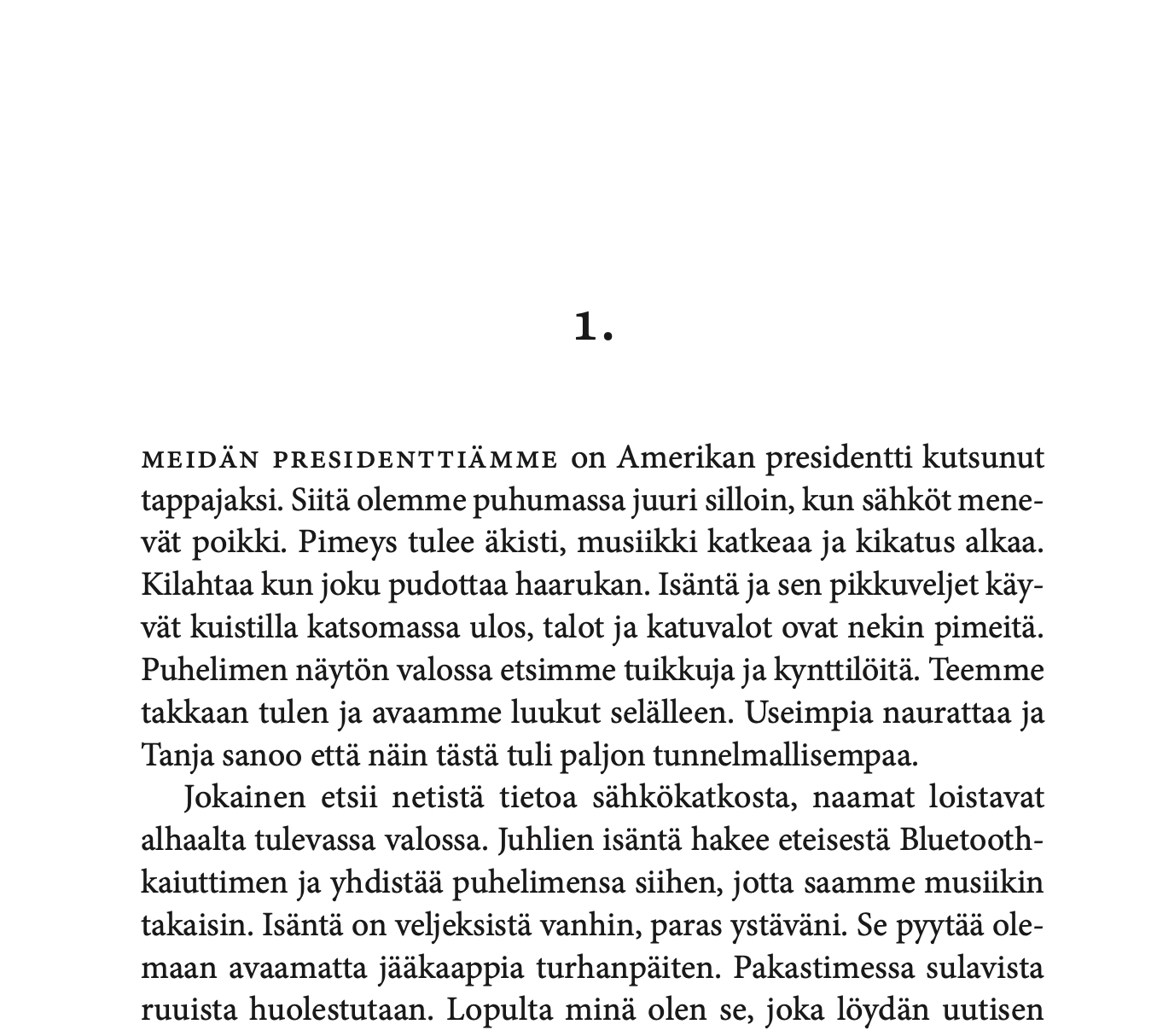 Pidän päälajinani novellia. Esikoisteokseni Volodjan pojat on romaani, joka on jaettu enimmäkseen lyhyisiin lukuihin, vähimmillään alle puolen sivun mittaisiin. Tärkeä rakenteellinen ratkaisu oli kirjoittaa tavallaan monta sataa erillistä novellia, j