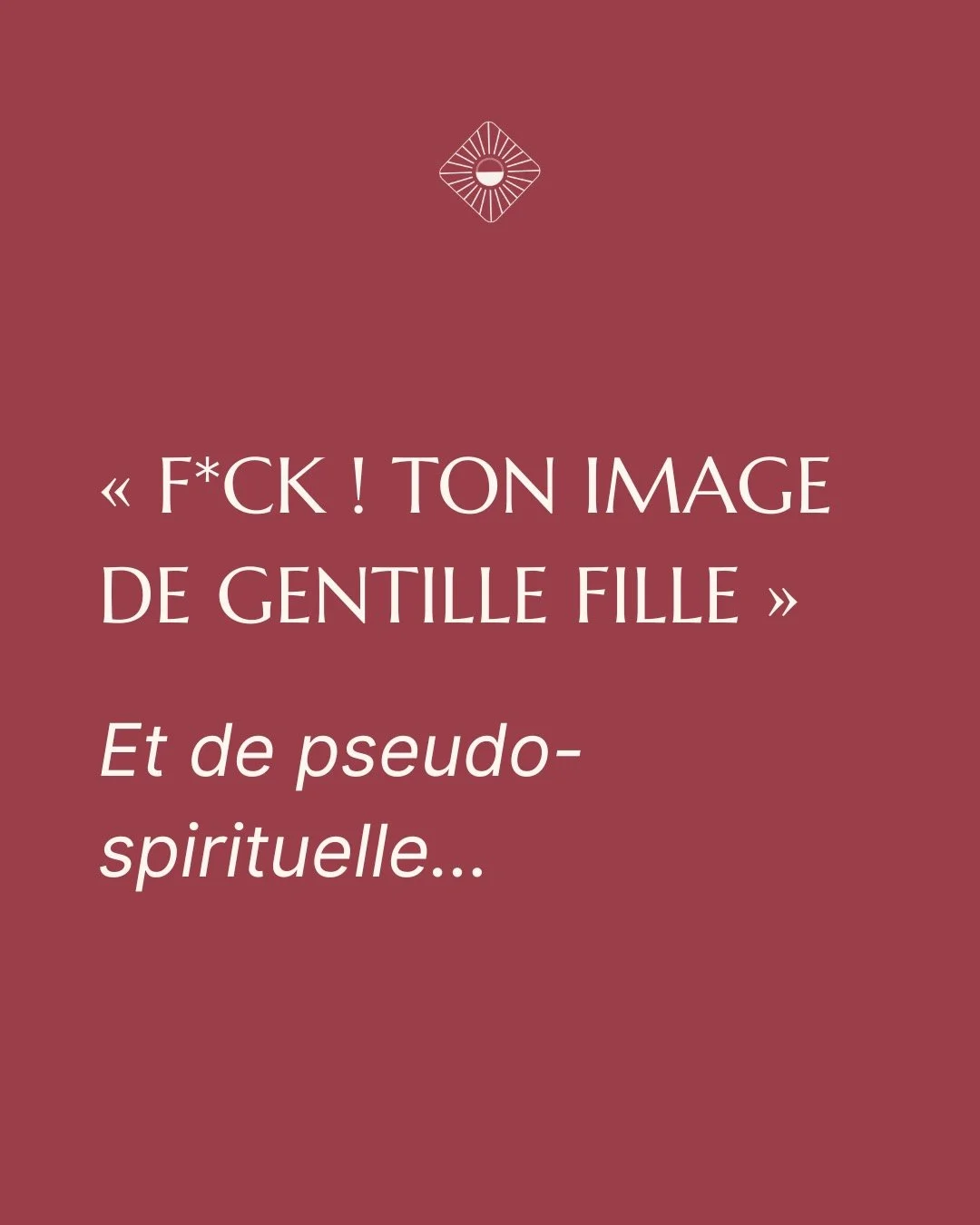 On passe notre vie &agrave; se corriger.
&Agrave; s&rsquo;adapter &agrave; l&rsquo;image qu&rsquo;on veut donner.
&Agrave; courir apr&egrave;s la reconnaissance pour &ecirc;tre accept&eacute;&middot;e, pour &ecirc;tre aim&eacute;&middot;e.

On traver