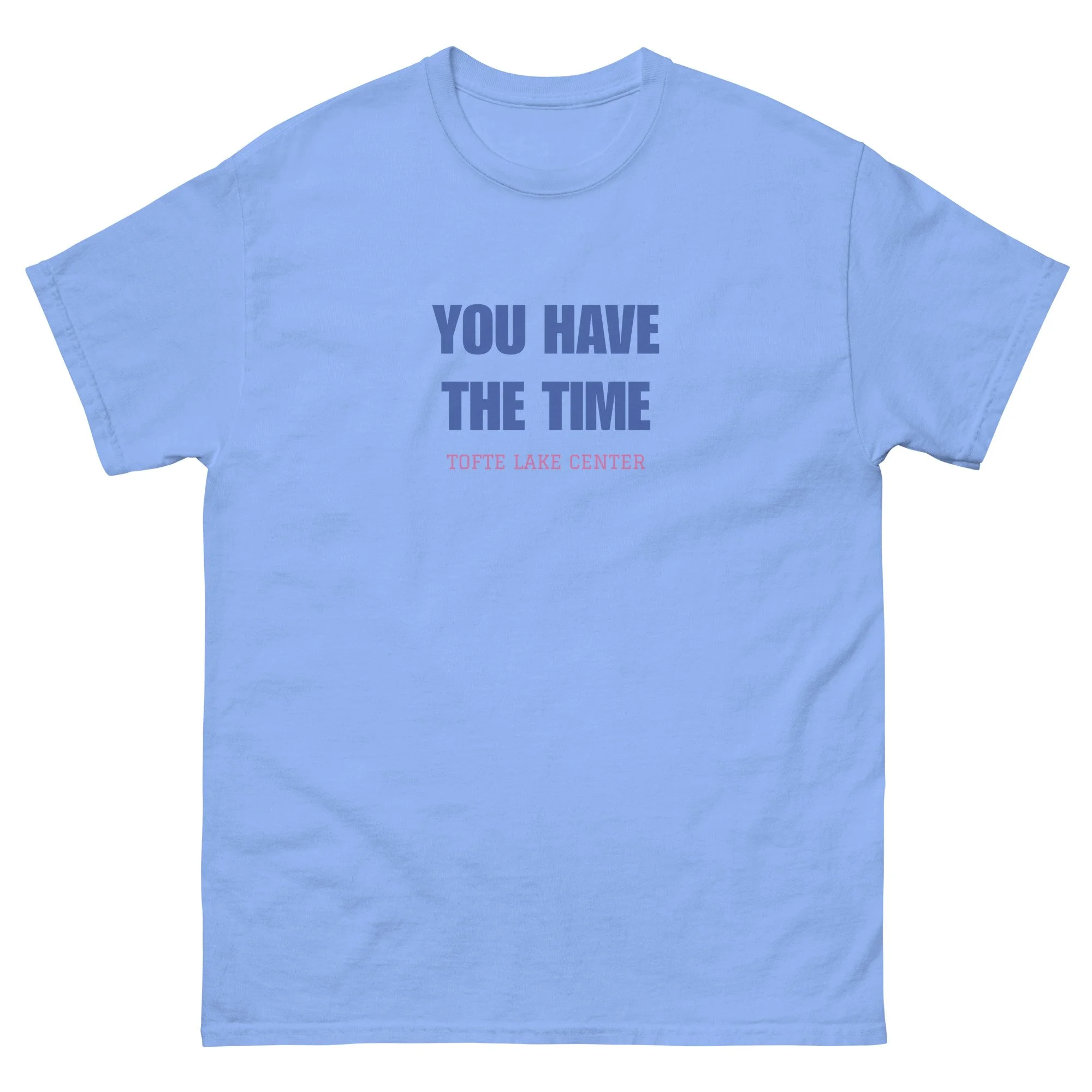 You Have the Time Unisex classic tee