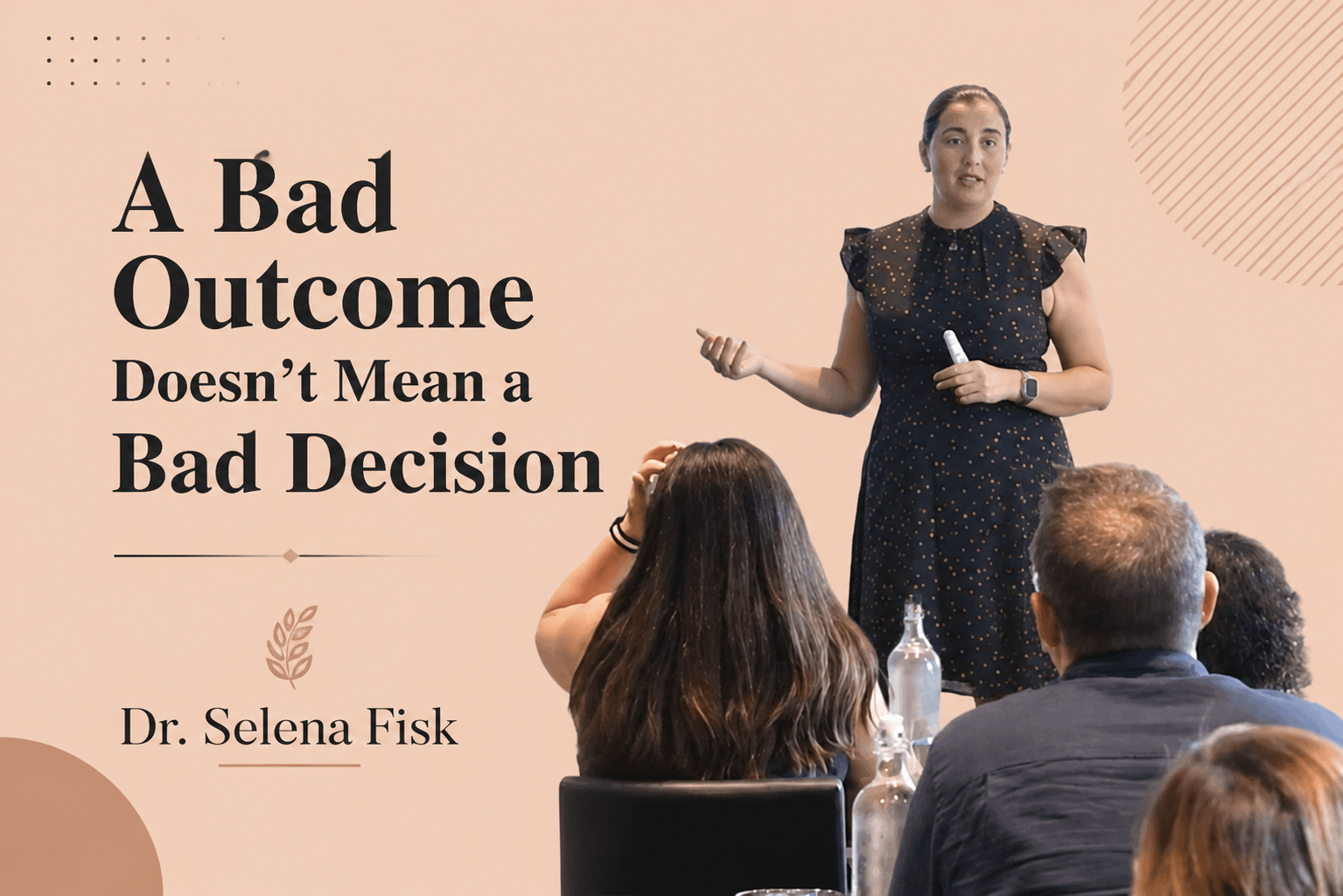 A disappointing outcome doesn’t necessarily mean you made a bad decision
