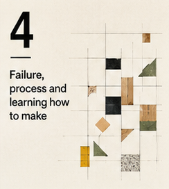 Failure, Process and Learning How to Make