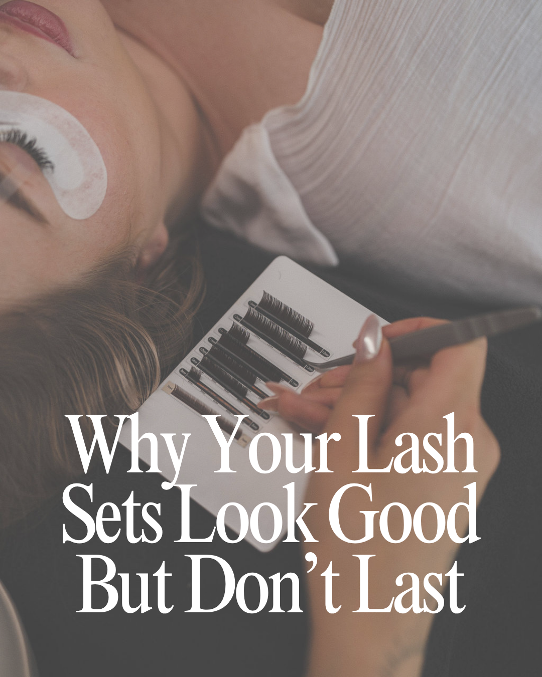 Why Your Lash Sets Look Good But Don’t Last
