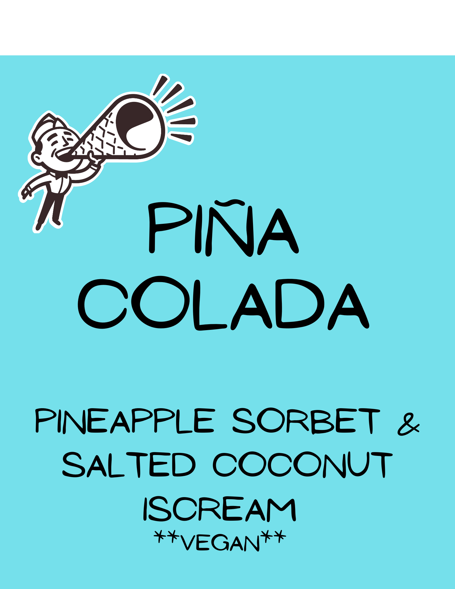 A blue label with a cartoon boy shouting into a megaphone, and text that reads 'Pina Colada Pineapple Sorbet & Salted Coconut Ice Cream **Vegan**'.