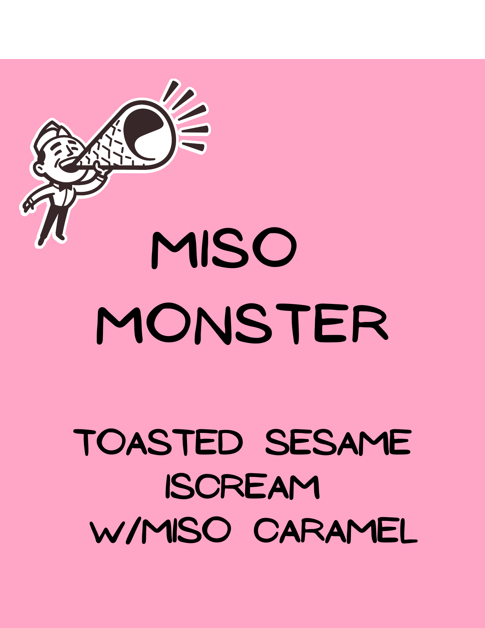 Pink sign advertising Miso Monster toasted sesame ice cream with miso caramel, featuring a cartoon character holding a megaphone.