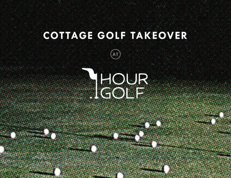Cottage Golf Take-Over at Hour Golf