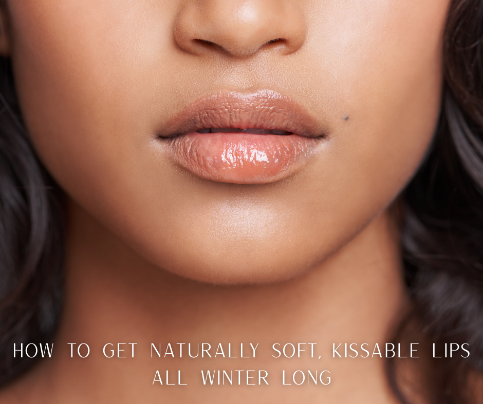 How to Get Naturally Soft, Kissable Lips All Winter Long