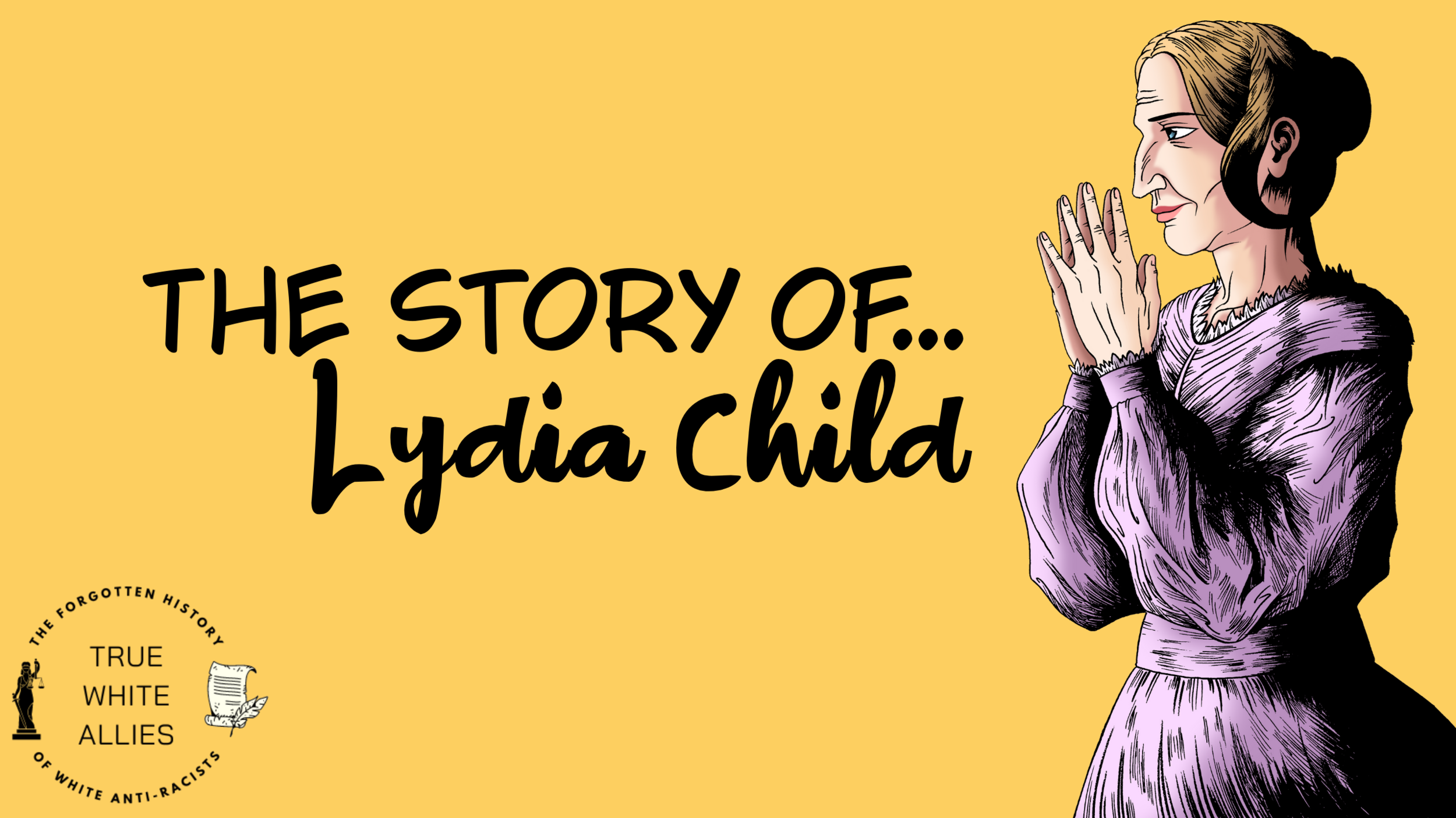 The Story of Lydia Child Examples of Allies at Work — True White Allies