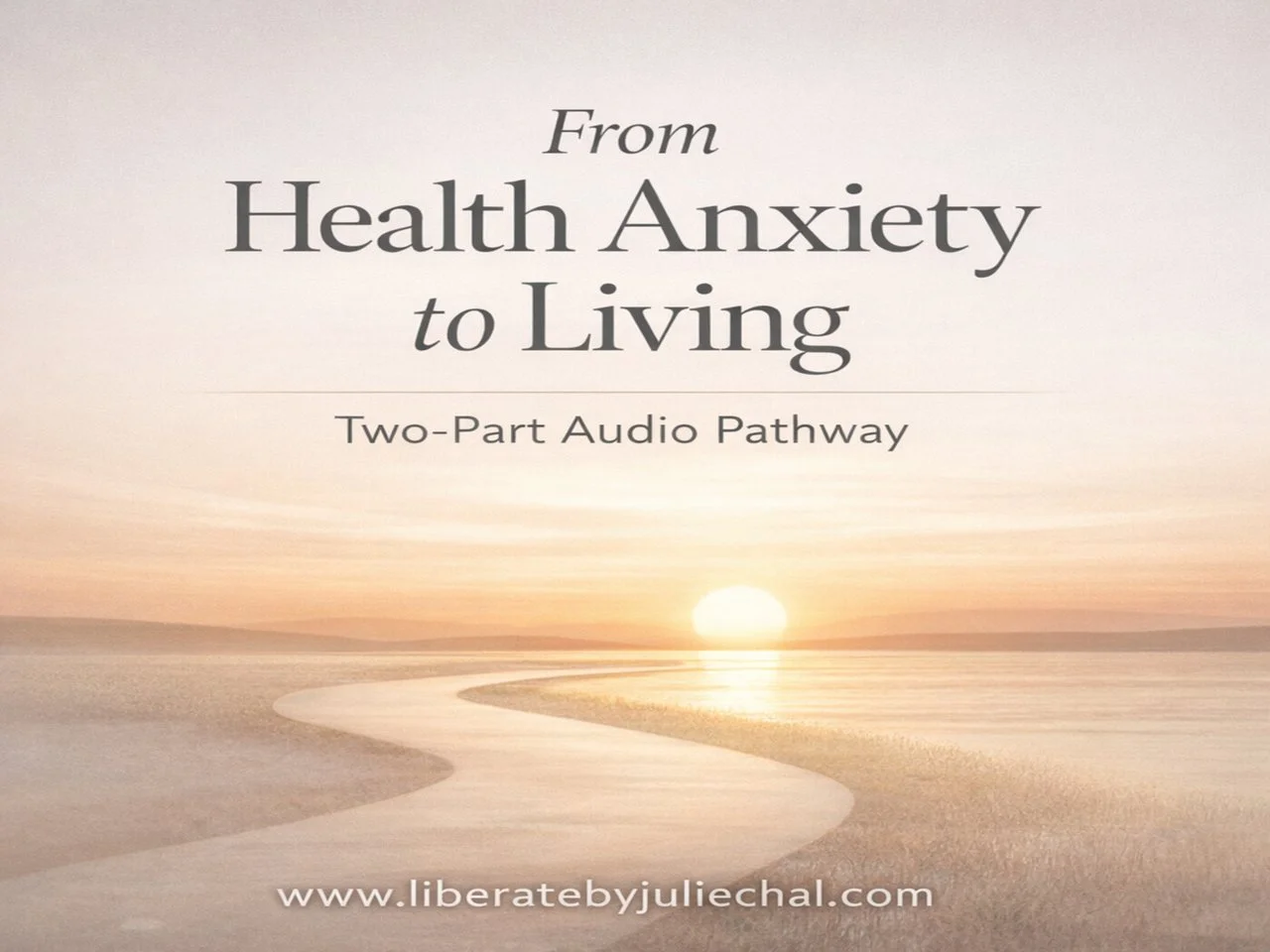 From Health Anxiety to Living 