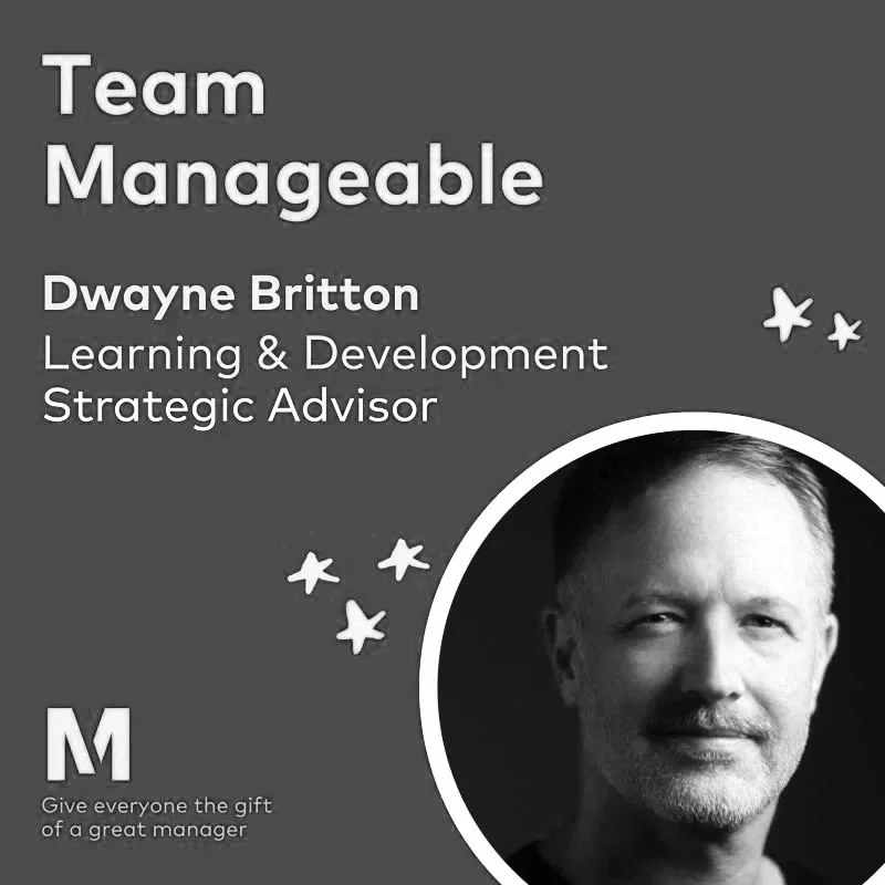 Business card or professional profile graphic for Dwayne Britton, a Learning & Development Strategic Advisor, with the phrase 'Team Manageable,' a black-and-white photo of Dwayne Britton, and the slogan 'Give everyone the gift of a great manager,' set against a dark background with star illustrations.