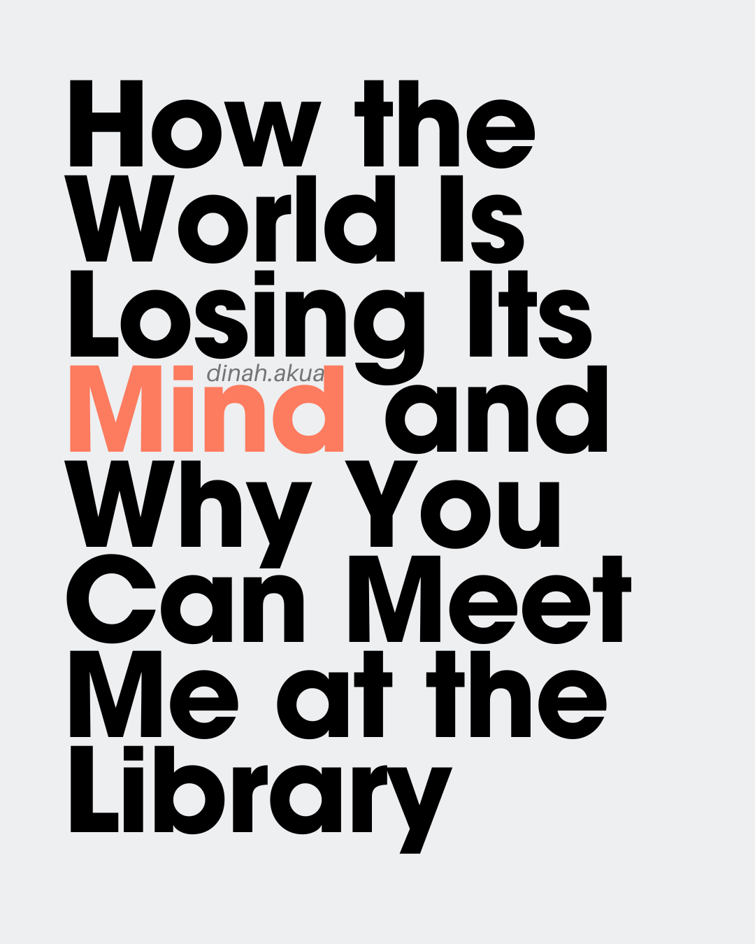 How the World Is Losing Its Mind and Why You Can Meet Me at the Library