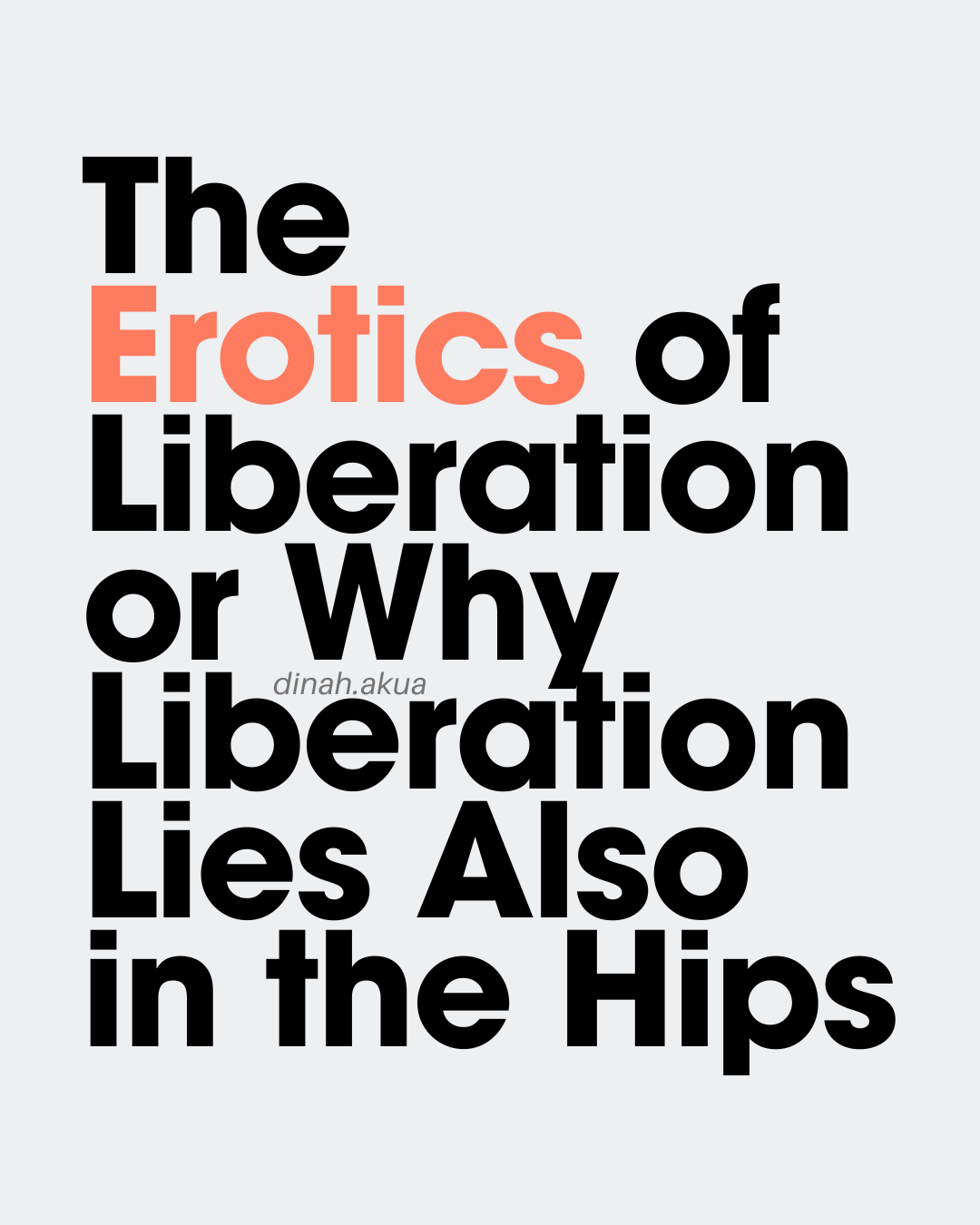 The Erotics of Liberation or Why Liberation Lies Also in the Hips