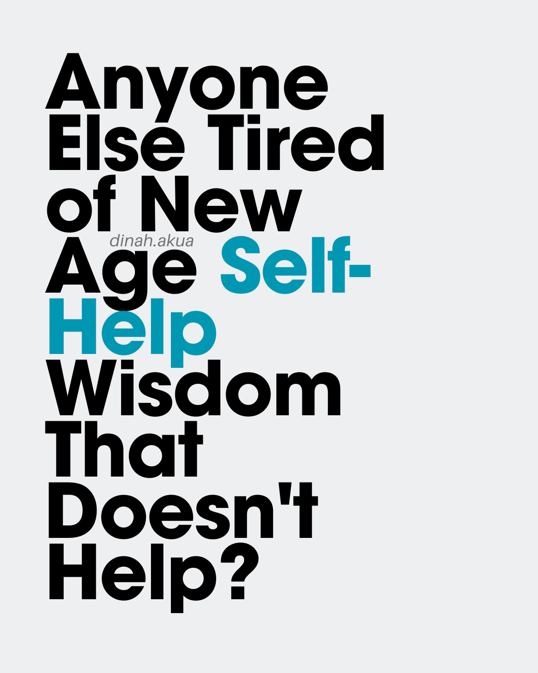 Anyone Else Tired of New Age Self-Help Wisdom That Doesn’t Help?