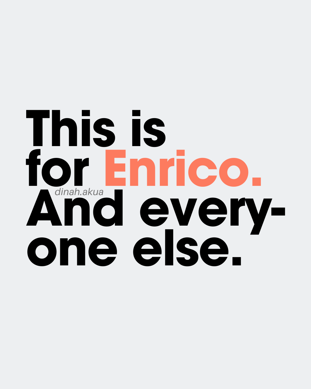 This Is for Enrico. And Everyone Else.