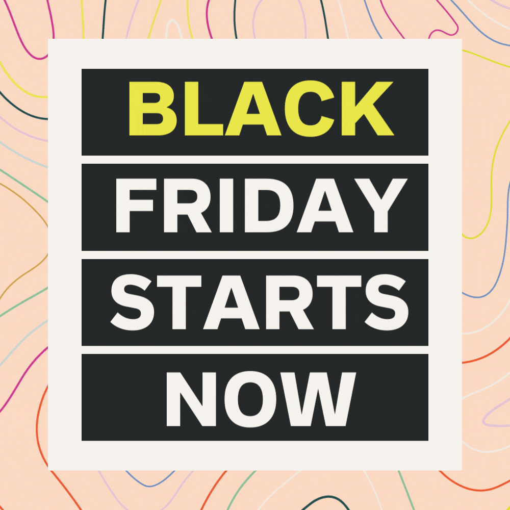 BLACK FRIDAY STARTS NOW.gif