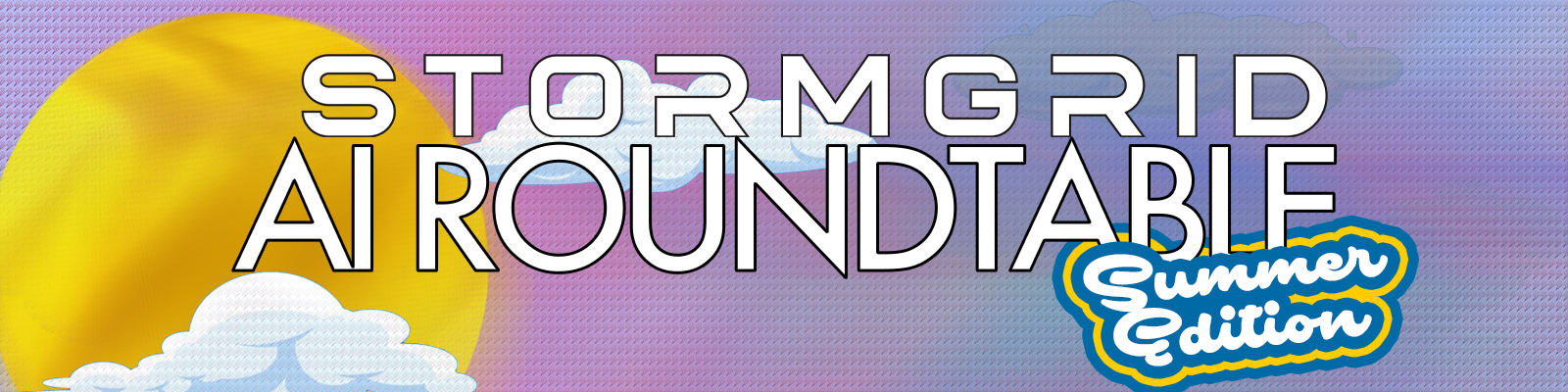Stormgrid AI Roundtable - Summer Edition