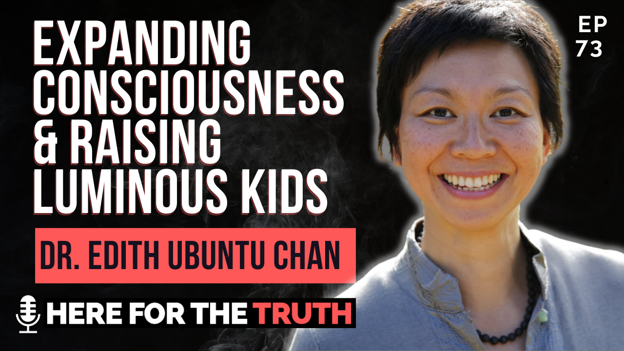 Episode 73 Dr. Edith Ubuntu Chan Expanding Consciousness and