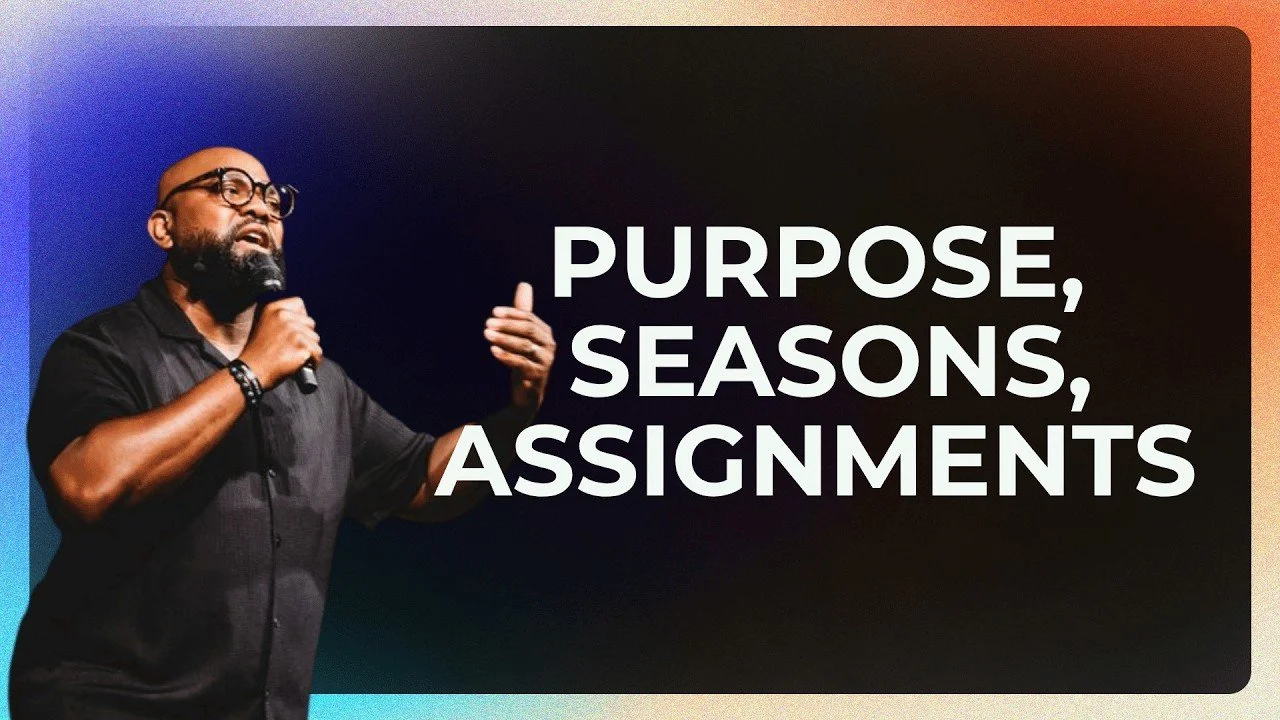 Purpose, Seasons, &amp; Assignments