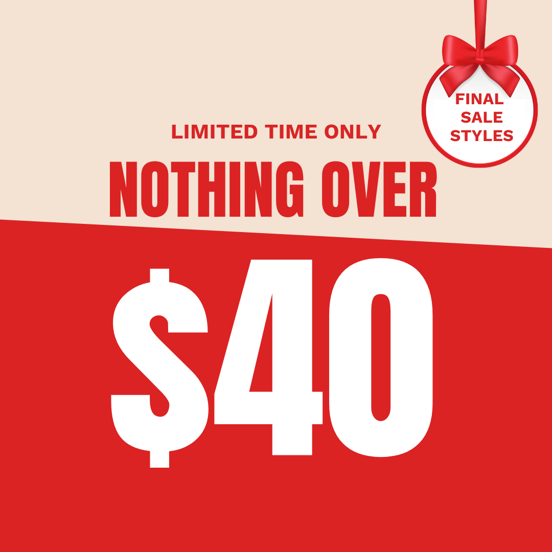 FINAL SALE - NOTHING OVER $40 - SQUARE.png