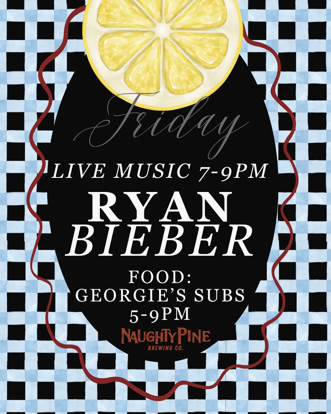 Ryan Bieber 7-9pm. Subs 5-9pm.