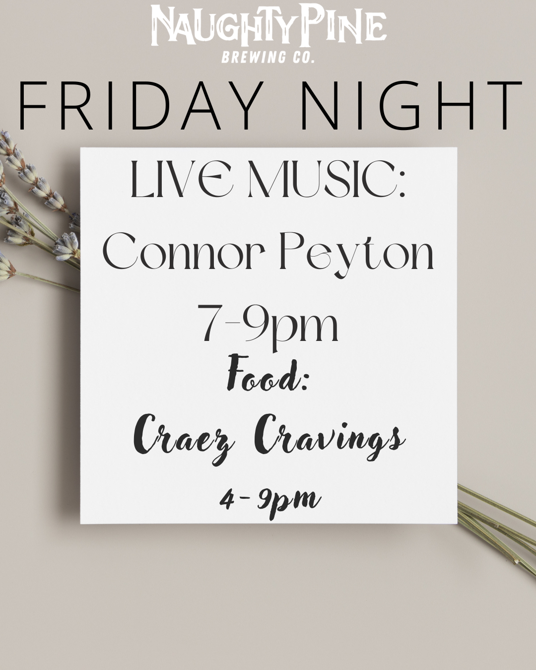 Connor Peyton 7-9pm and Craez Cravings 4-9pm.
