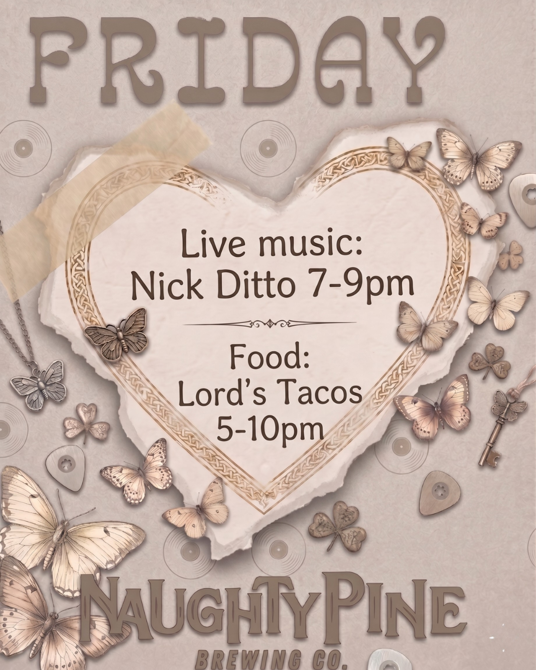 LORDS TACOS 5-10PM AND NICK DITTO 7-9PM.